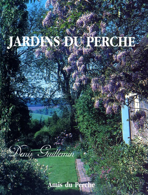 JARDINS DU PERCHE - GUILLEMIN DENIS - AMIS DU PERCHE