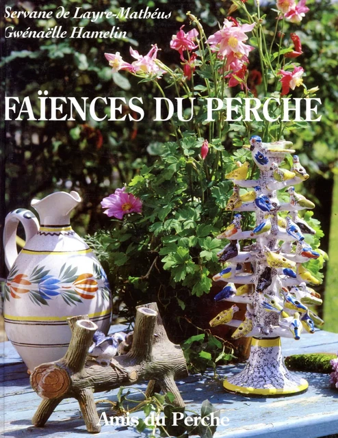 FAIENCES DU PERCHE - HAMELIN LAYRE - AMIS DU PERCHE