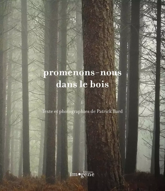 Promenons-nous dans le bois - Patrick Bard - Éditions Imogene