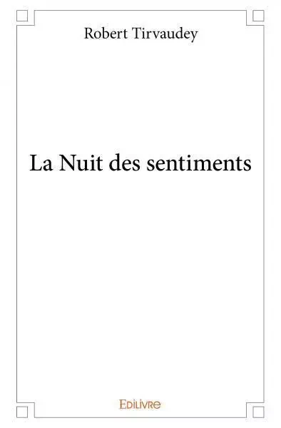 La nuit des sentiments - Robert Tirvaudey - EDILIVRE