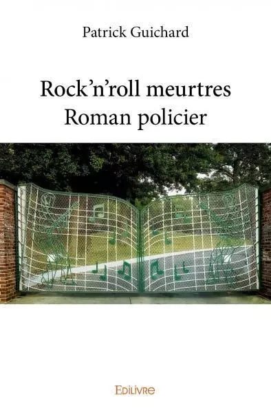 Rock'n'roll meurtres - roman policier - Patrick Guichard - EDILIVRE