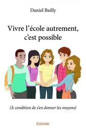 Vivre l'école autrement, c'est possible