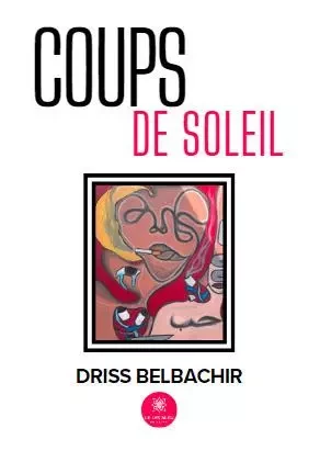 Coups de soleil - Driss Belbachir - LE LYS BLEU