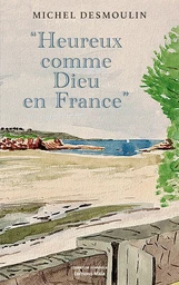 « Heureux comme Dieu en France »