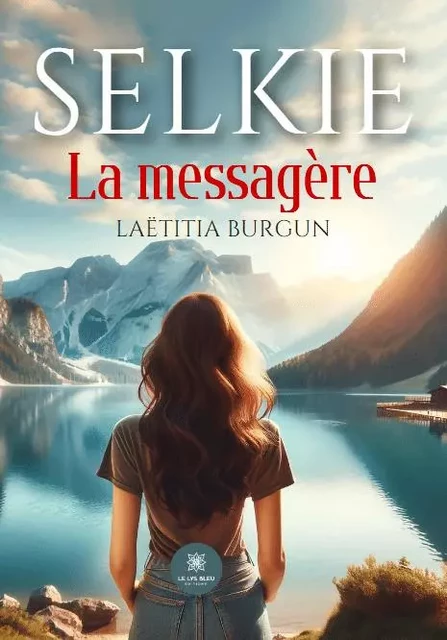 Selkie - La messagère - Laetitia Burgun - LE LYS BLEU