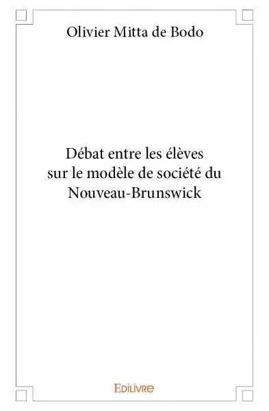 Débat entre les élèves sur le modèle de société du nouveau brunswick - Olivier Mitta de Bodo - Edilivre