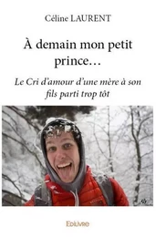 à demain mon petit prince...