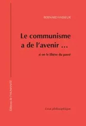 Le communisme a de l'avenir si on le libère du passé 