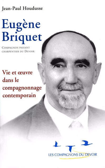 EUGENE BRIQUET - Jean-Paul HOUDUSSE - COMPAGNONNAGE