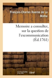 Memoire a consulter, sur la question de l'excommunication