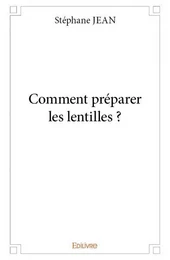 Comment préparer les lentilles ?