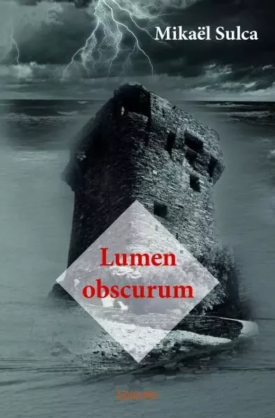 Lumen obscurum - Mikaël Sulca - EDILIVRE