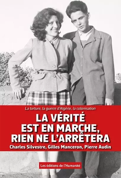 La vérité est en marche, rien ne l'arrêtera   -  SILVESTRE CHARLES, Gilles Manceron - HUMANITE