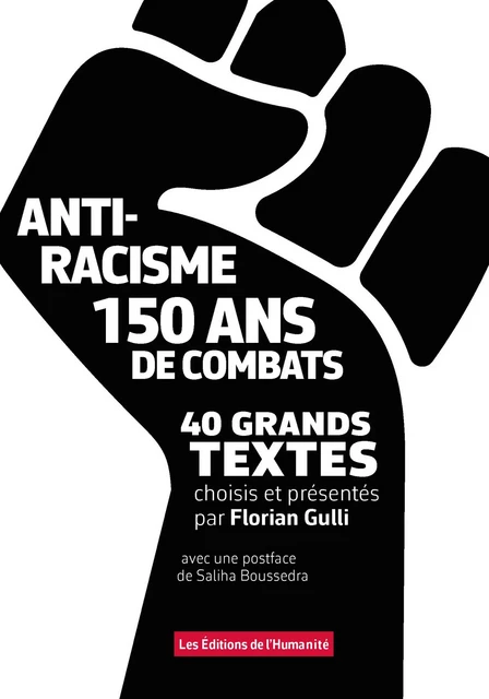 Antiracisme, 150 ans de combat, 40 grands textes  -  - HUMANITE