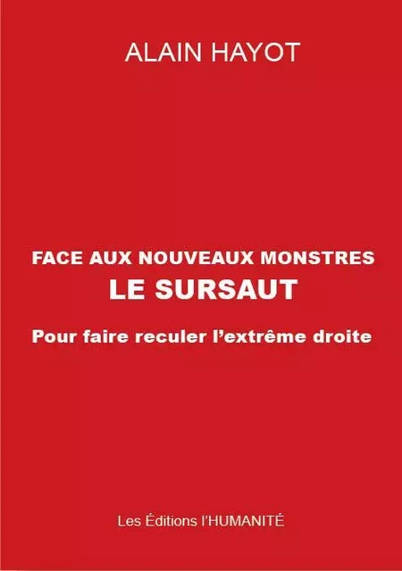 Face au nouveaux monstres le sursaut   - Alain Hayot - HUMANITE