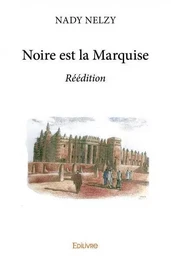 Noire est la marquise - réédition