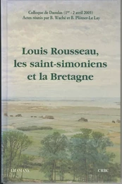 Louis Rousseau, les saint-simoniens et la Bretagne - colloque de Daoulas, 1er et 2 avril 2005