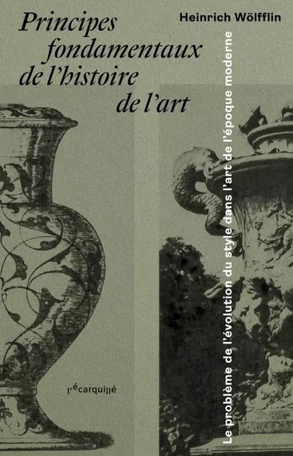 Heinrich Wölfflin, Principes fondamentaux de l'histoire de l'art - Heinrich Wölfflin - L'Écarquillé