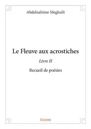 Le fleuve aux acrostiches - livre ii