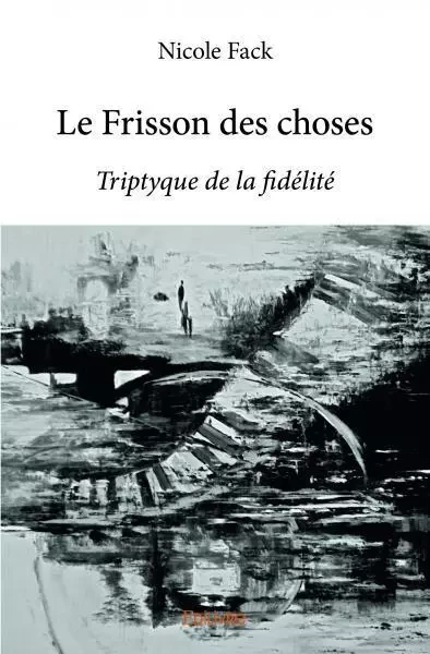 Le frisson des choses - Nicole Fack - Edilivre