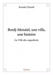 Bordj menaïel, une ville, une histoire