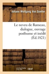 Le neveu de Rameau , dialogue, ouvrage posthume et inédit (Éd.1821)