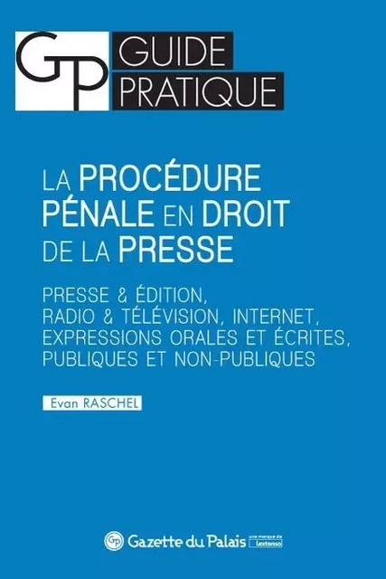 LA PROCEDURE PENALE EN DROIT DE LA PRESSE - EVAN RASCHEL - GAZETTE PALAIS