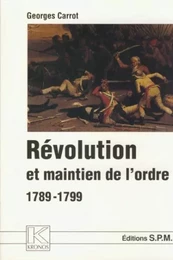 Révolution et maintien de l'ordre 1789-1799