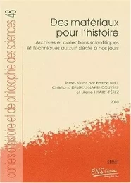 Des matériaux pour l'histoire - archives et collections scientifiques et techniques du XVIIIe siècle à nos jours