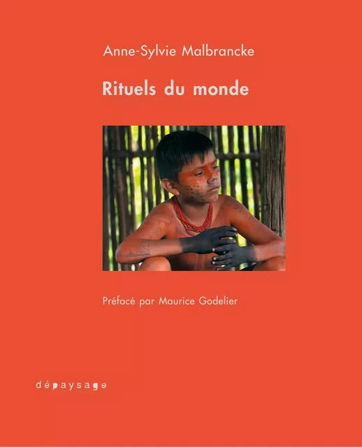 Rituels du monde - Anne-Sylvie Malbrancke - DEPAYSAGE