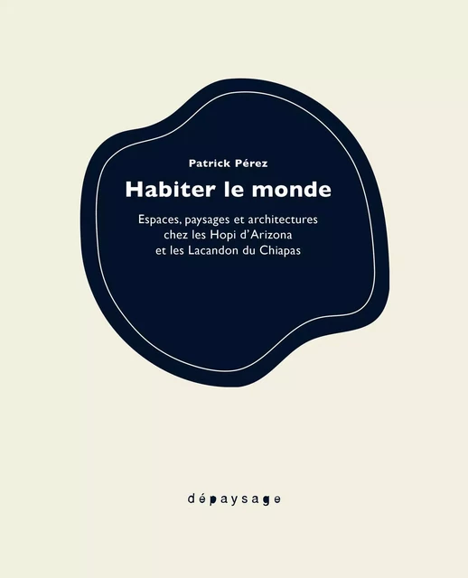 Habiter le monde - Patrick Pérez - DEPAYSAGE