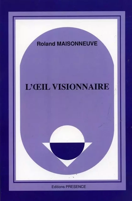 L'oeil visionnaire -  Maisonneuve - Présence