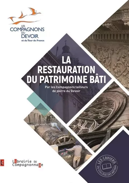 LA RESTAURATION DU PATRIMOINE BATI -  Compagnons tailleurs de pierre du Devoir - COMPAGNONNAGE