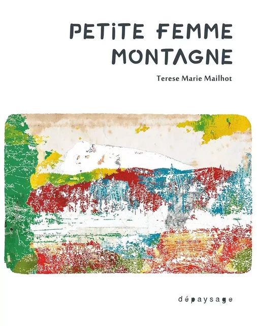 Petite femme montagne - Terese Marie Mailhot - DEPAYSAGE