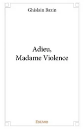 Adieu, madame violence