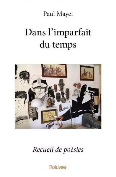 Dans l'imparfait du temps - Paul Mayet - EDILIVRE