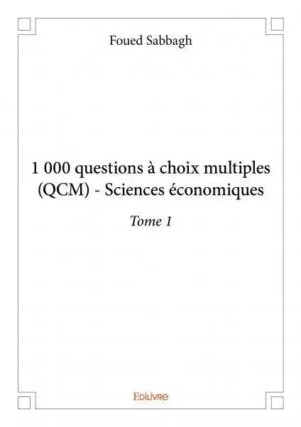 1 000 questions à choix multiples (qcm)  sciences économiques - Foued Sabbagh - EDILIVRE