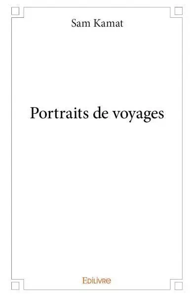 Portraits de voyages - Sam Kamat - EDILIVRE