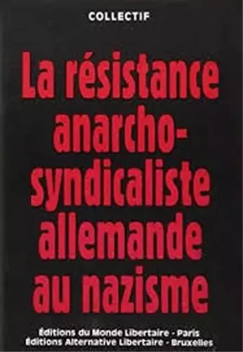 LA RESISTANCE ANARCHO-SYNDICALISTE ALLEMANDE AU NAZISME -  Collectif - LIBERTAIRE