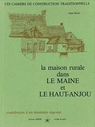 La Maison rurale dans le Maine et le Haut-Anjou