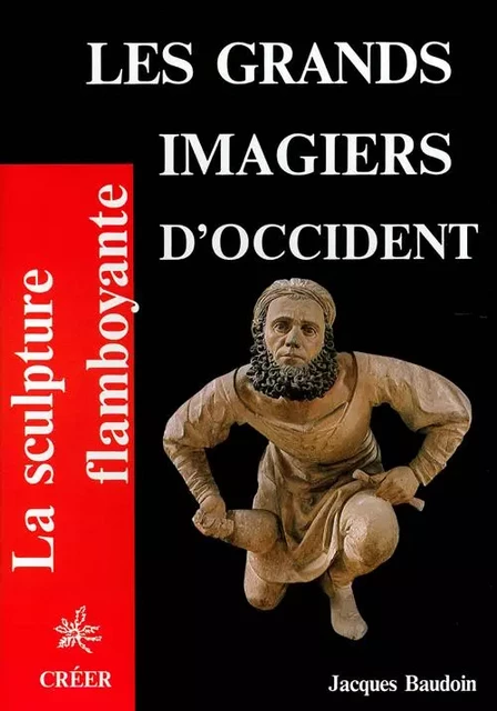 Les Grands imagiers d'Occident - Baudoin Jacques - CREER