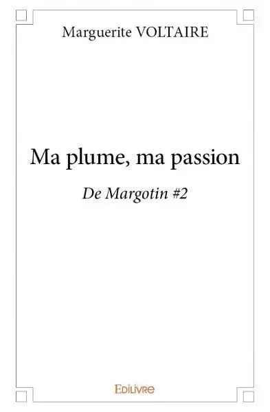 Ma plume, ma passion - Marguerite Voltaire - EDILIVRE