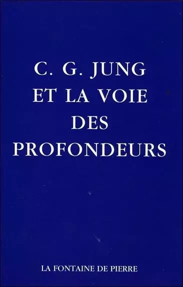 C.G. Jung et la voie des profondeurs -  Collectif - FONTAINE DE PIERRE