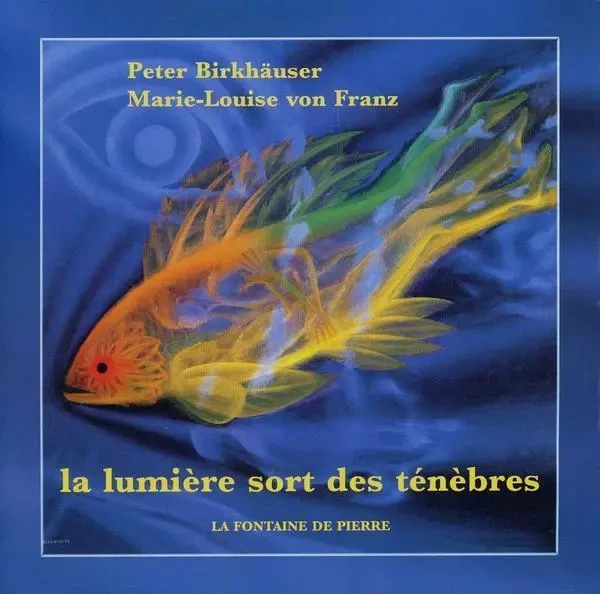 La lumière sort des ténèbres - Peter Birkhäuser, Marie-Louise vonFranz - FONTAINE DE PIERRE