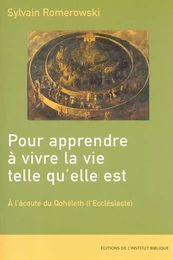 Pour apprendre à vivre la vie telle qu’elle est. À l’écoute du Qohéleth