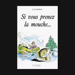 SI VOUS PRENEZ LA MOUCHE...