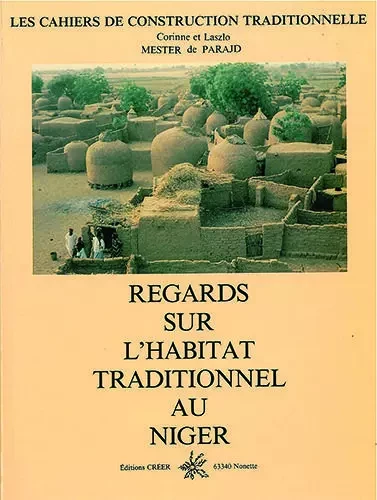 Regards sur l'habitat traditionnel au Niger - Mester de Paradj L. - CREER