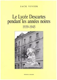 LE LYCÉE DESCARTES PENDANT LES ANNÉES NOIRES 1939-1945