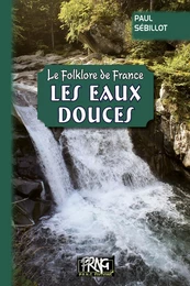 Le Folklore de France : les Eaux douces (Tome 2-b)