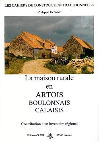 La maison rurale en Artois Boulonnais Calaisis - Decroix Philippe - CREER